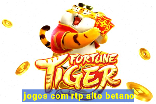 jogos com rtp alto betano